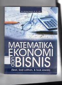 Matematika ekonomi dan bisnis (teori,soal latihan dan soal jawab)