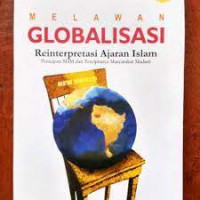 Melawan Globalisasi : Reinterpretasi Ajaran ISlam