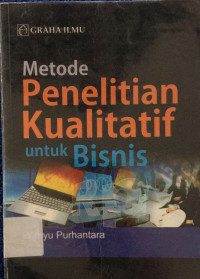 Metode penelitian kualitatif untuk bisnis