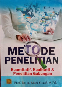 Metode penelitian kuantitatif, kualitatif, & penelitian gabungan