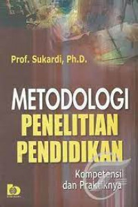 Metodologi penelitian pendidikan:kompetensi dan praktiknya