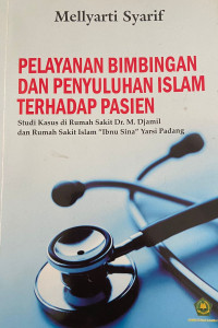 Pelayanan Bimbingan dan Penyuluhan Islam terhadap Pasien : Studi kasus di rumah sakit Dr. M. Djamil dan rumah sakit Islam 