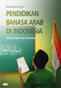 Pendidikan BAhasa Arab Indonesia; Historisitas dan realitas