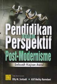 Pendidikan dalam perspektif post-modernisme : Sebuah kajian awal