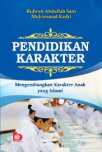 Pendidikan Karakter; Mengembangkan Karakter Anak yang Islami
