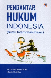 Pengantar Hukum Indonesia: Suatu Interpretasi Dasar