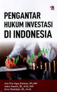 Pengantar hukum investasi di indonesia