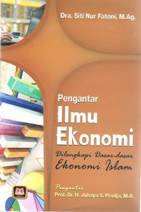 Pengantar ilmu ekonomi : Dilengkapi dasar-dasar ekonomi Islam