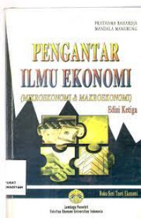 Pengantar ilmu ekonomi : (Mikroekonomi & makroekonomi)