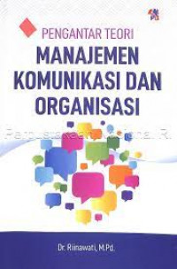 Pengantar teori manajemen komunikasi dan organisasi