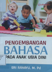 Pengembangan bahasa : Pada anak usia dini