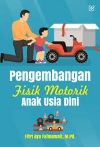 Perkembangan Fisik Motorik Anak Usia Dini