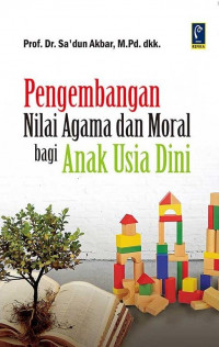 Pengembangan Nilai Agama dan Moral bagi anak Usia Dini