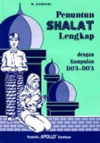 Penuntun shalat lengkap dengan kumpulan do'a-do'a