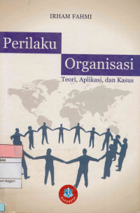 Perilaku organisasi: Teori,aplikasi, dan kasus