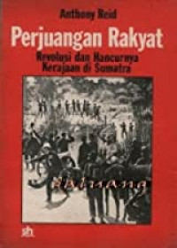 Perjuangan Rakyat : Revolusi dan hancurnya kerajaan di sumatra