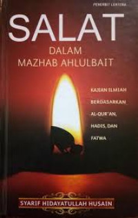 Salat dalam Mazhab Ahlul Bait: Kajian Al-Qur'an, Hadis, fatwa & Ilmiah