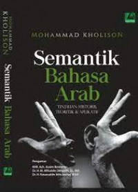 Semantik Bahasa Arab; Tinjauan Historis, Teoritik & Aplikasi