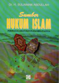 Sumber hukum Islam : Permasalahan dan fleksibilitasnya