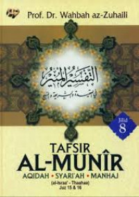 Tafsir Al-Munir ; Aqidah, Syari'ah, Manhaj ( Al-Israa' - Thaahaa Juz 15 dan 16) Jilid 8