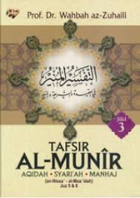 Tafsir Al-Munir Aqidah; Syari'ah; Manhaj (an-Nisaa' - Al-Maidah Juz 5 & 6 ) Jilid 3
