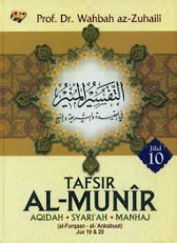 Tafsir Al-Munir Aqidah; Syari'ah; Manhaj (al-Furqaan - al-'ankabuut Juz 19 & 20 ) Jilid 10