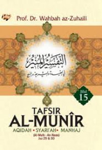 Tafsir Al-Munir Aqidah; Syari'ah; Manhaj  ( Al-Mulk - an-Naas Juz 29 & 30) Jilid 15