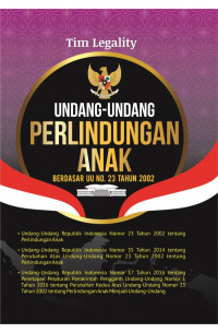 Undang-undang perlindungan anak : Berdasar uu no.23 tahun 2002