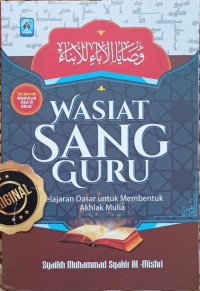 Wasiat sang guru : Pelajaran dasar untuk membentuk akhlak mulia = Washaya al-Aba li al-abna (Ad-Durus al-awwaliyyah fi al-akhlak al-mardhiyyah