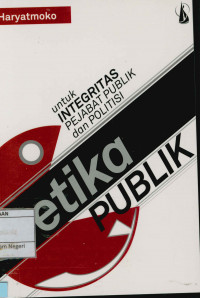 Etika Publik untuk integritas pejabat publik dan politisi