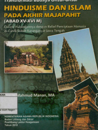 Transformasi Budaya Unsur-Unsur Hinduisme Dan Islam Pada Akhir Majapahit (Abad XV-XVI M) : Dalam Hubungananya dengan Relief Penciptaan Manusia di Candi Sukuh Karanganyar Jawa Tengah