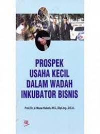 PROSPEK USAHA KECIL DALAM WADAH INKUBATOR BISNIS