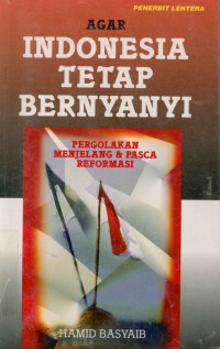 Agar Indonesia Tetap Bernyanyi : Pergolakan Menjelang dan Pasca Reformasi