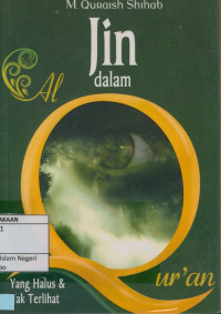 Yang halus & tak terlihat : Jin dalam al qur'an