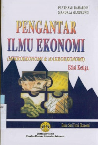 Pengantar ilmu ekonomi ( Mikroekonomi & Makroekonomi) Edisi ketiga