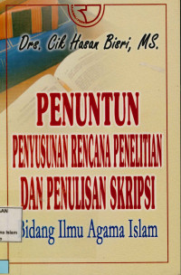 Penuntun Penyusunan Rencana Penelitian dan Penulisan Skripsi : Bidang Ilmu Agama Islam