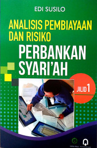 ANALISIS PEMBIAYAAN DAN RESIKO PERBANKAN SYARIAH JILID 1