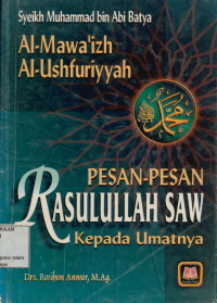 Al-Mawa'izh Al-Ushfuriyyah : Pesan-pesan Rasulullah Saw kepada umatnya