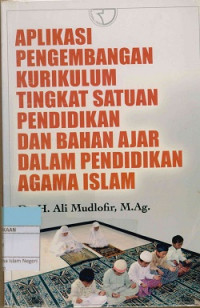 Aplikasi Pengembangan Kurikulum Tingkat Satuan Pendidikan Dan Bahan Ajar Dalam Pendidikan Agama Islam