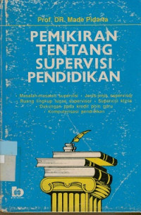 Pemikiran tentang supervisi pendidikan : Masalah-masalah supervisi,jenis-jenis supervisor,ruang lingkup tugas supervisor,supervisi klinis,dukungan pada kredit poin guru,komputerisasi pendidikan