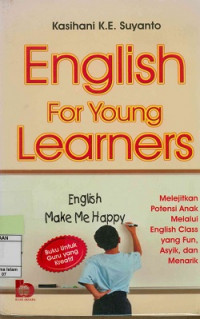 English For Young Learners: Melejit Potensi Anak Melalui English Class yang Fun, Asyik dan Menarik