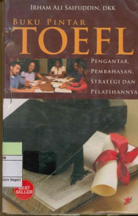 Buku pintar toefl : Pengantar, pembahasan, strategi dan pelatihannya