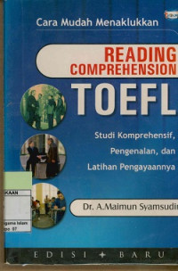 Cara Mudah Menaklukkan Reading Comprehension Toefl : Studi komprehensif, pengenalan, dan latihan pengayaannya