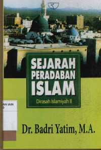 Sejarah peradaban Islam : Dirasah Islamiyah II