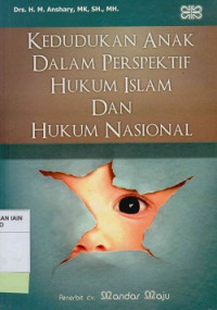 Kedudukan anak dalam perspektif hukum islam dan hukum nasional