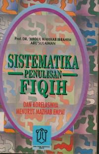 Sistematika penulisan fiqih : Dan korelasinya menurut Mazhab Empat