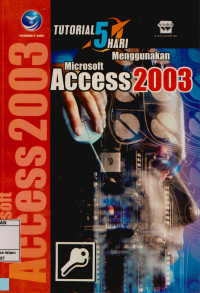 Tutorial 5 hari menggunkan microsoft Access 2003 : Wahana Komputer