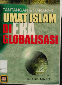 Tantangan Dan Harapan Umat Islam Di Era Globalisasi