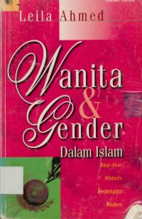 Wanita & Gender Dalam Islam : Akar-Akar Historis Perdebatan Modern