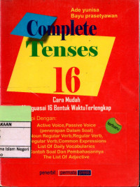 Complete tenses 16: cara mudah menguasai 16 bentuk waktu terlengkap
